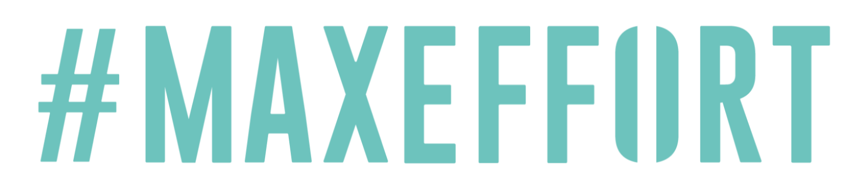 Max Effort